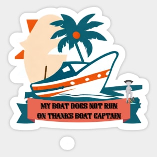 My Boat Does Not Run on Thanks Boat Captain Sticker